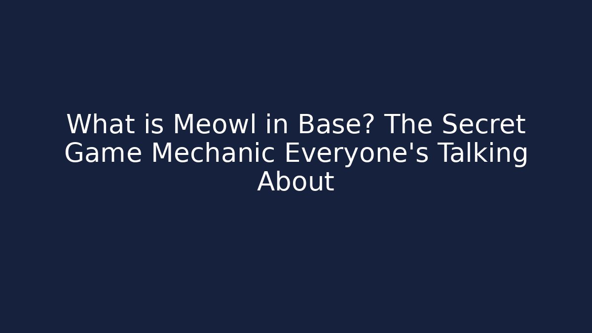 What is Meowl in Base? The Secret Game Mechanic Everyone’s Talking About