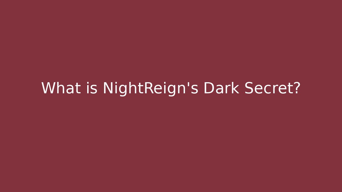 What is NightReign's Dark Secret?