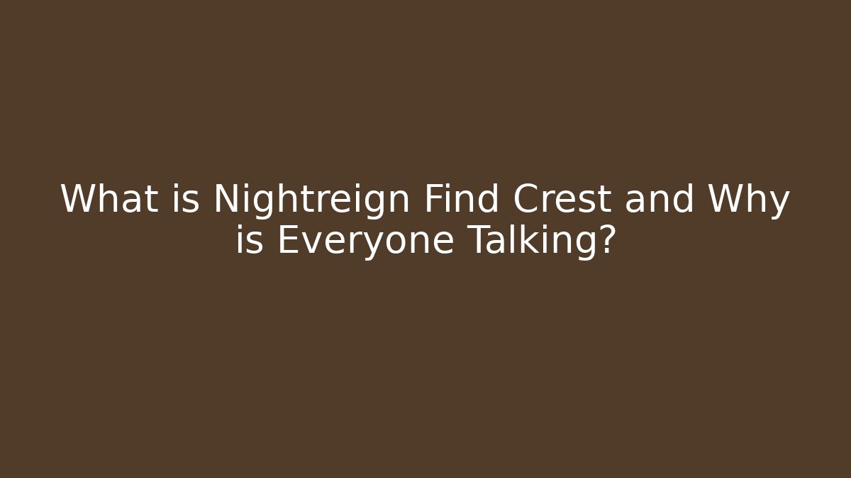 What is Nightreign Find Crest and Why is Everyone Talking?