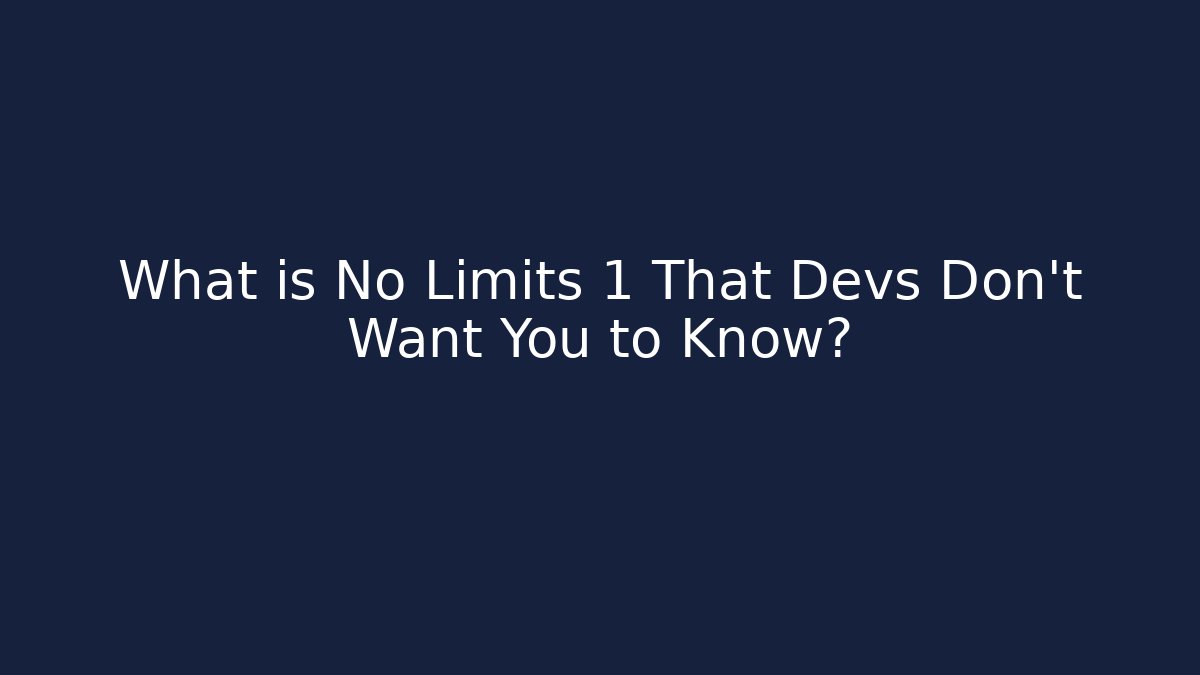 What is No Limits 1 That Devs Don't Want You to Know?