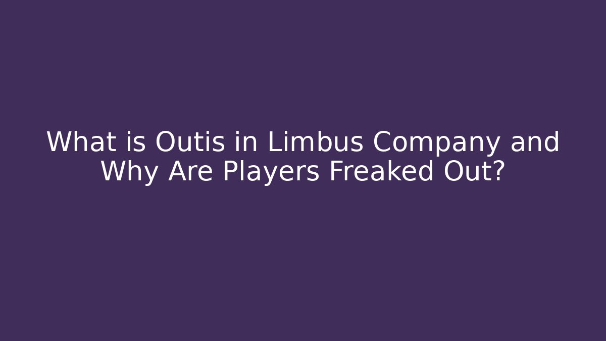 What is Outis in Limbus Company and Why Are Players Freaked Out?