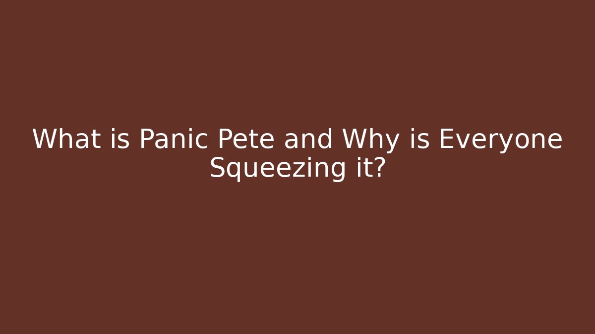 What is Panic Pete and Why is Everyone Squeezing it?