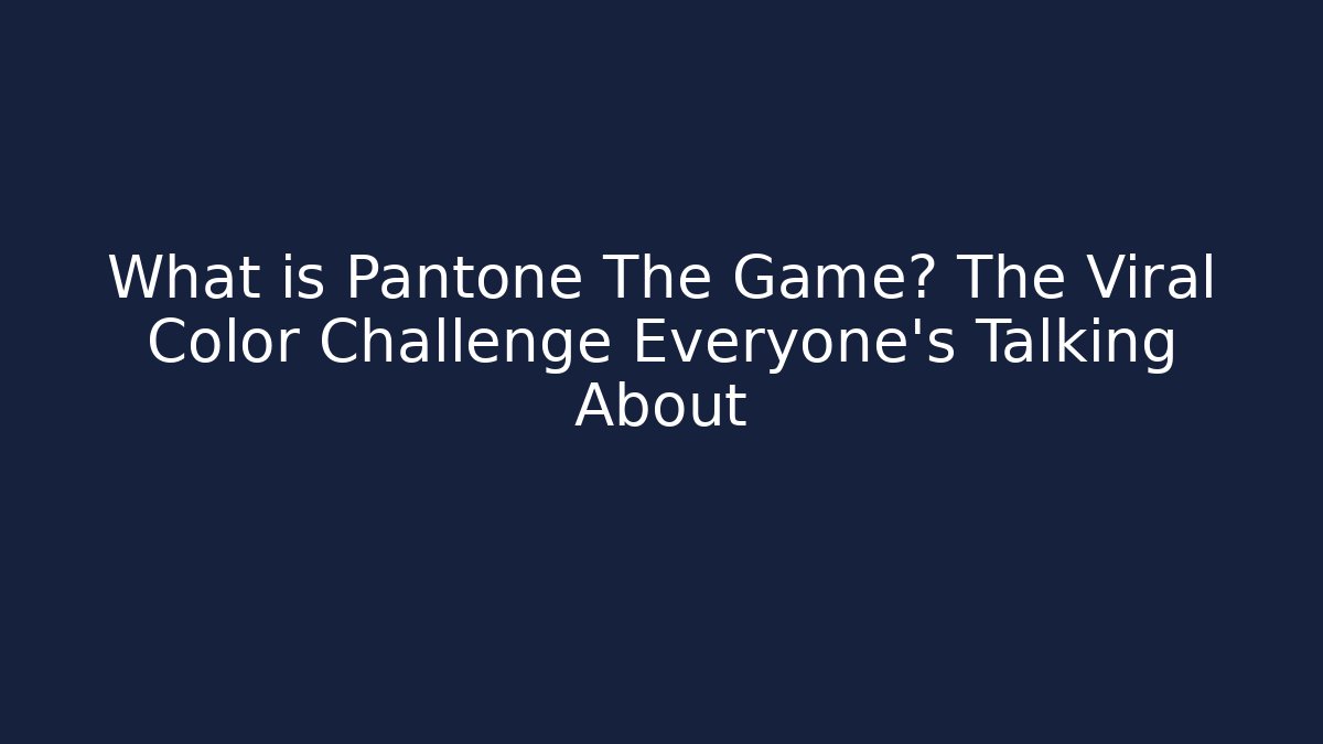 What is Pantone The Game? The Viral Color Challenge Everyone’s Talking About
