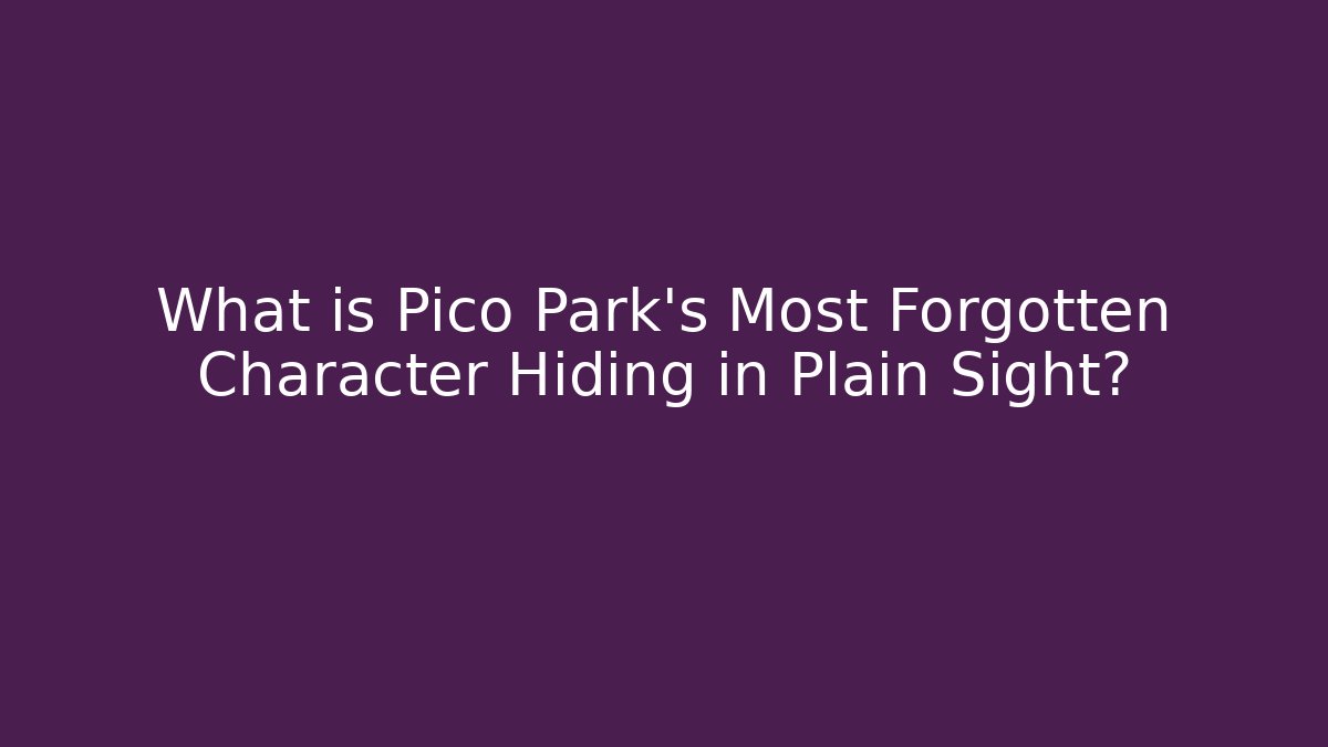 What is Pico Park's Most Forgotten Character Hiding in Plain Sight?