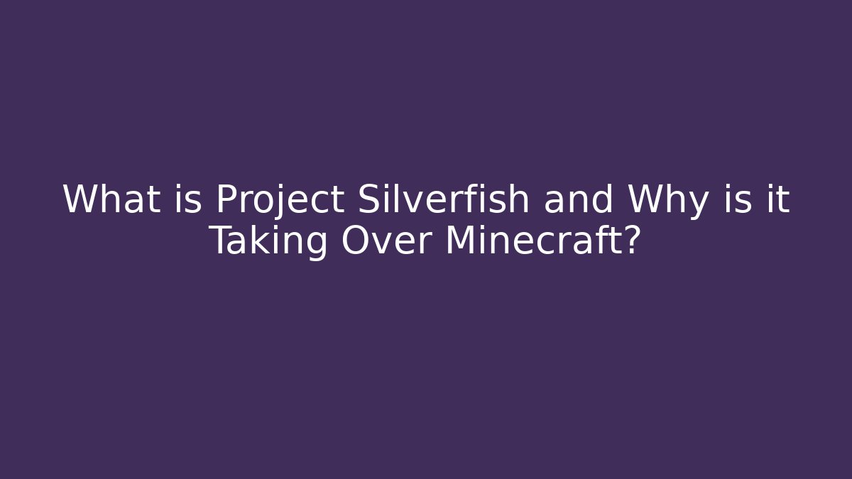 What is Project Silverfish and Why is it Taking Over Minecraft? - Critter Realm