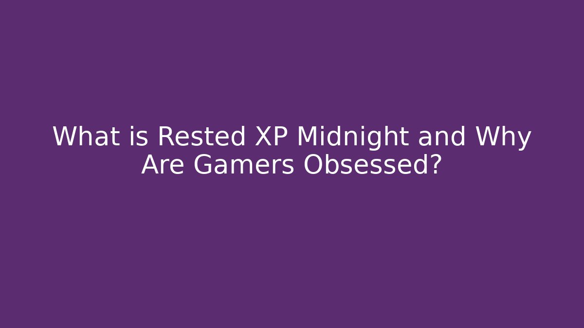 What is Rested XP Midnight and Why Are Gamers Obsessed?