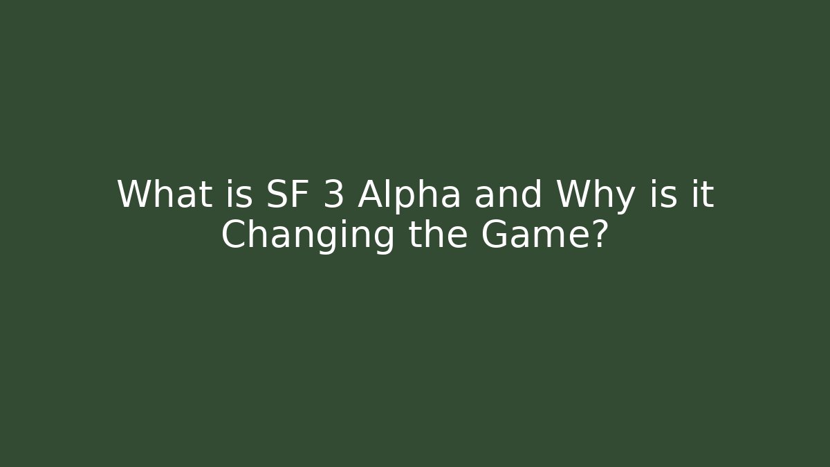 What is SF 3 Alpha and Why is it Changing the Game?