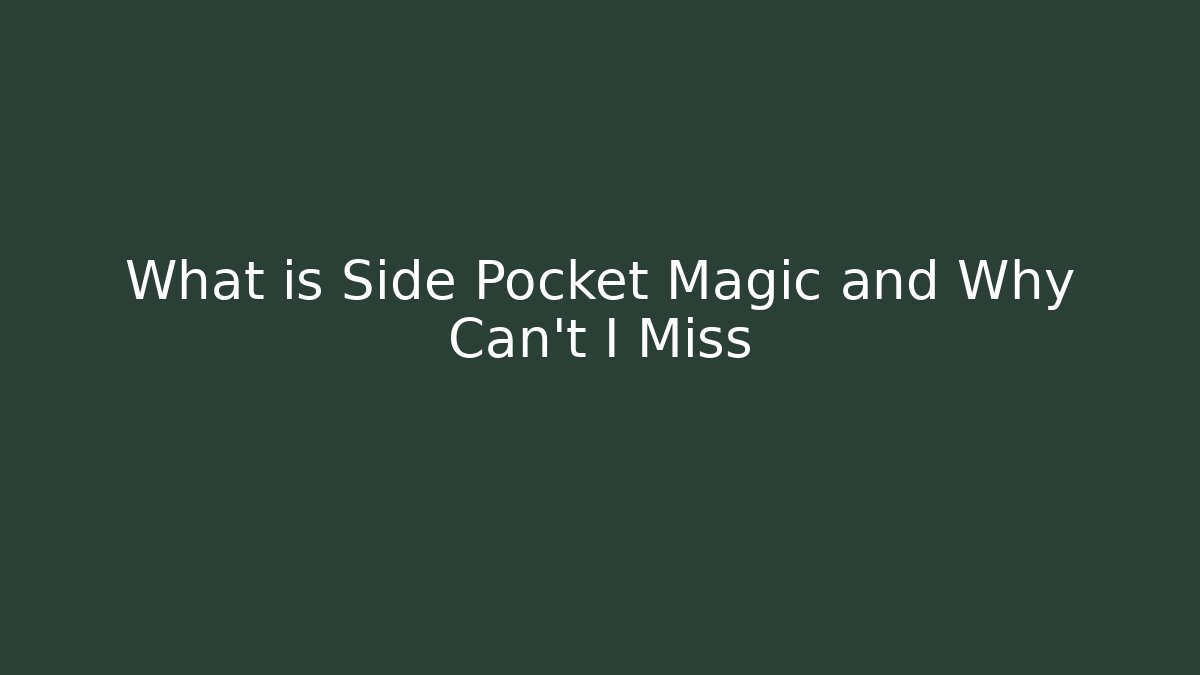 What is Side Pocket Magic and Why Can't I Miss