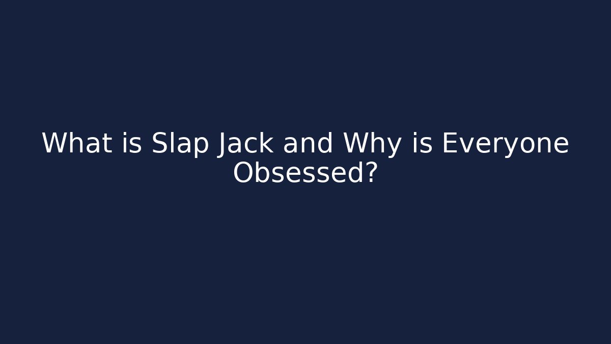 What is Slap Jack and Why is Everyone Obsessed?
