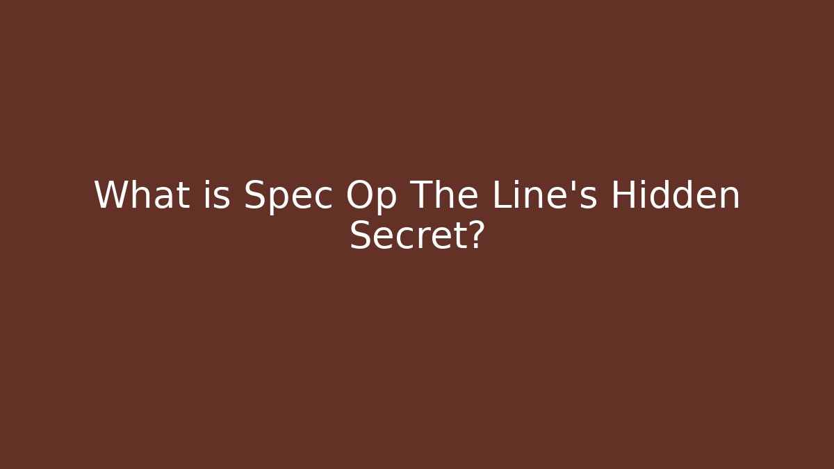 What is Spec Op The Line's Hidden Secret?