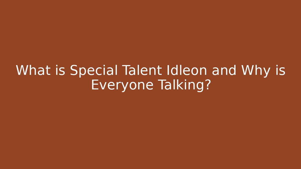 What is Special Talent Idleon and Why is Everyone Talking?