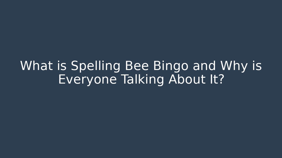 What is Spelling Bee Bingo and Why is Everyone Talking About It?