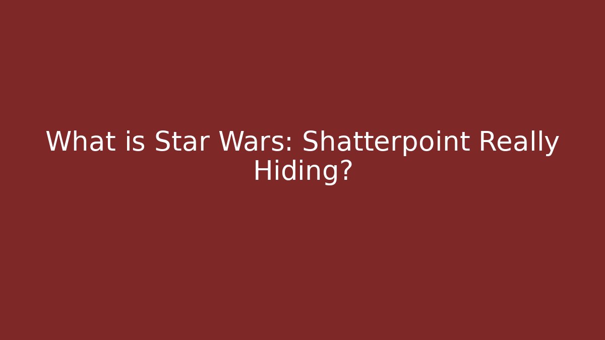 What is Star Wars: Shatterpoint Really Hiding?