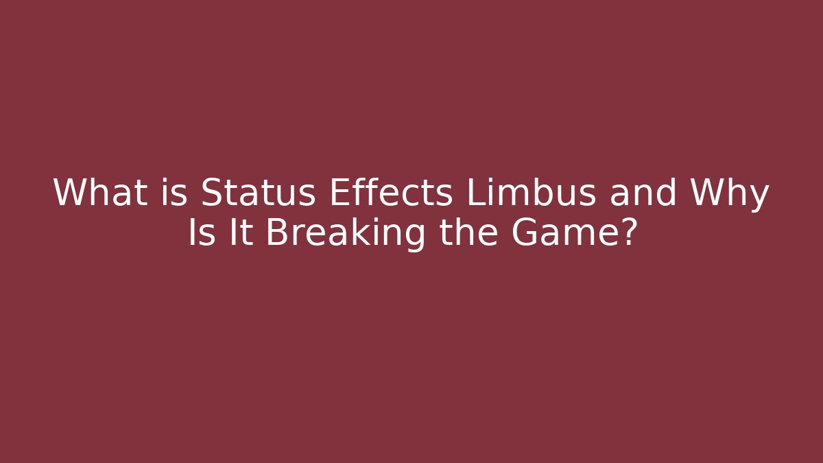 What is Status Effects Limbus and Why Is It Breaking the Game?