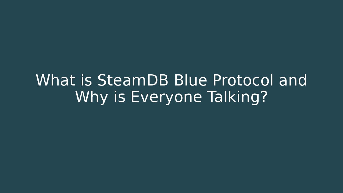 What is SteamDB Blue Protocol and Why is Everyone Talking?