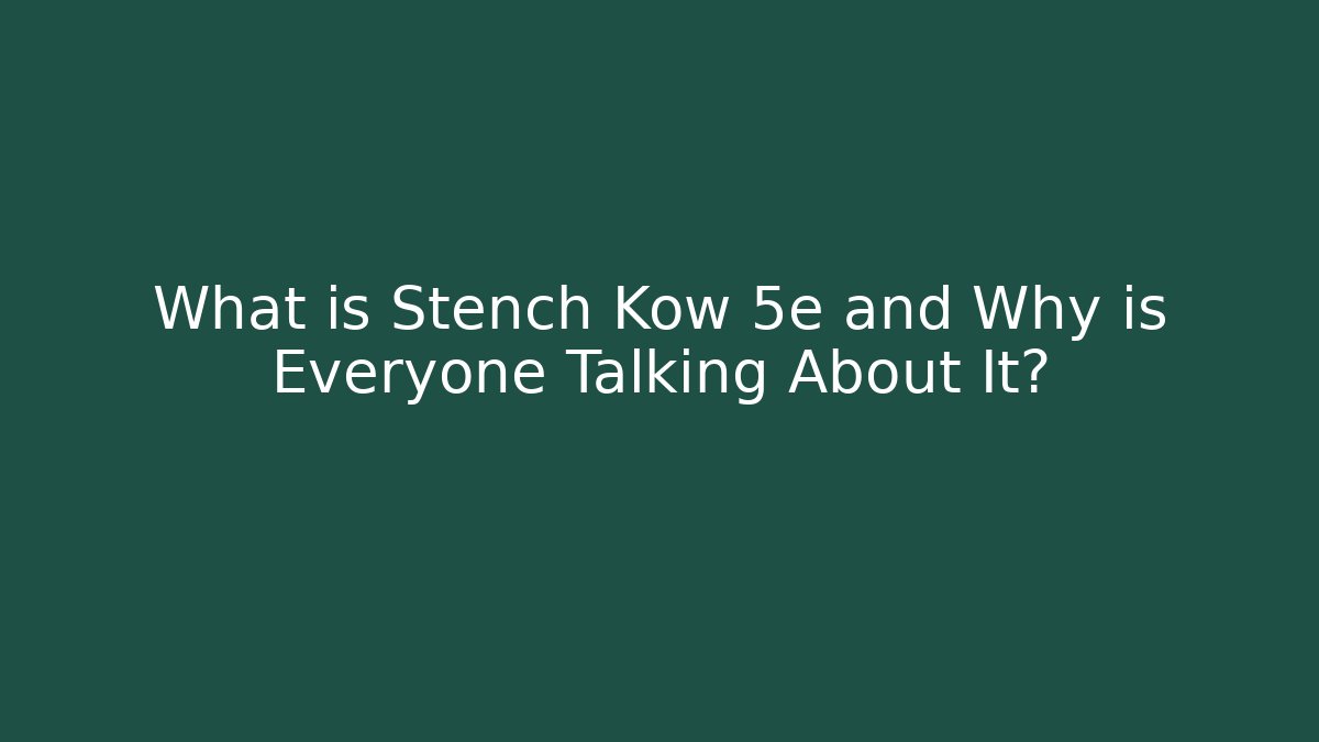 What is Stench Kow 5e and Why is Everyone Talking About It?