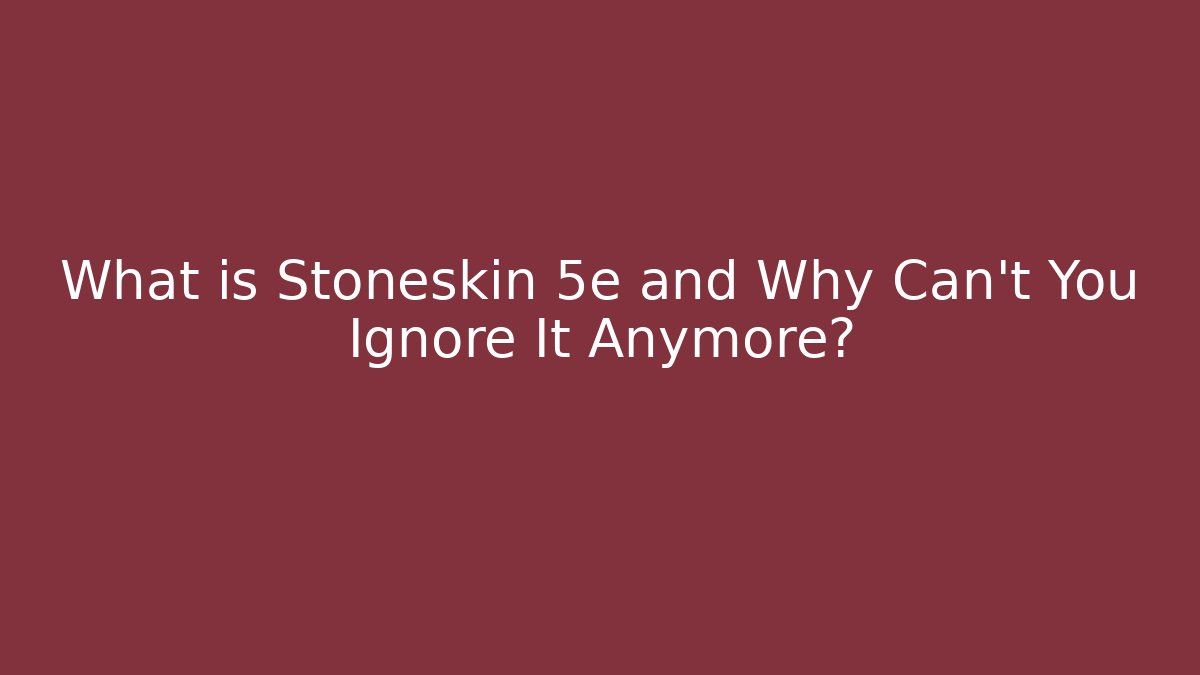 What is Stoneskin 5e and Why Can't You Ignore It Anymore?