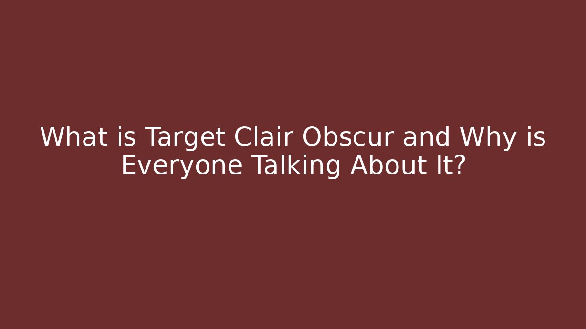 What is Target Clair Obscur and Why is Everyone Talking About It? - Critter Realm
