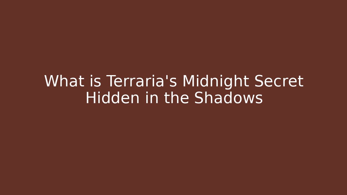 What is Terraria's Midnight Secret Hidden in the Shadows