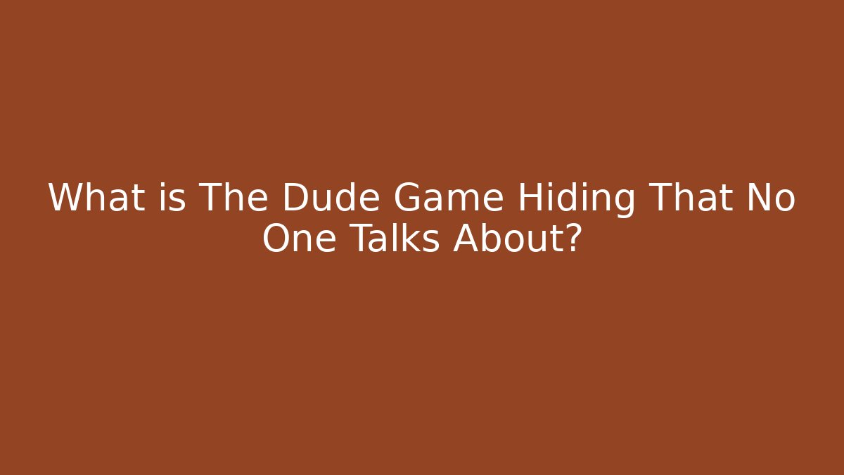 What is The Dude Game Hiding That No One Talks About? - Critter Realm