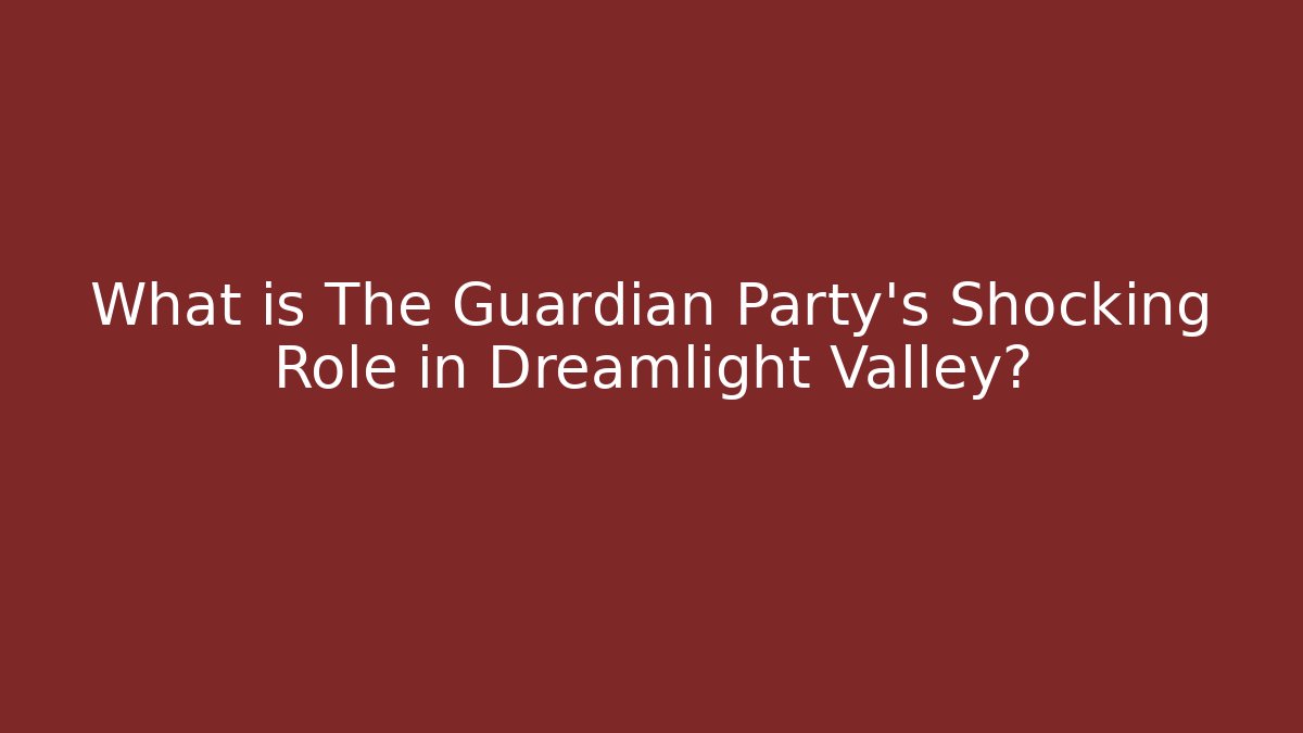 What is The Guardian Party's Shocking Role in Dreamlight Valley?