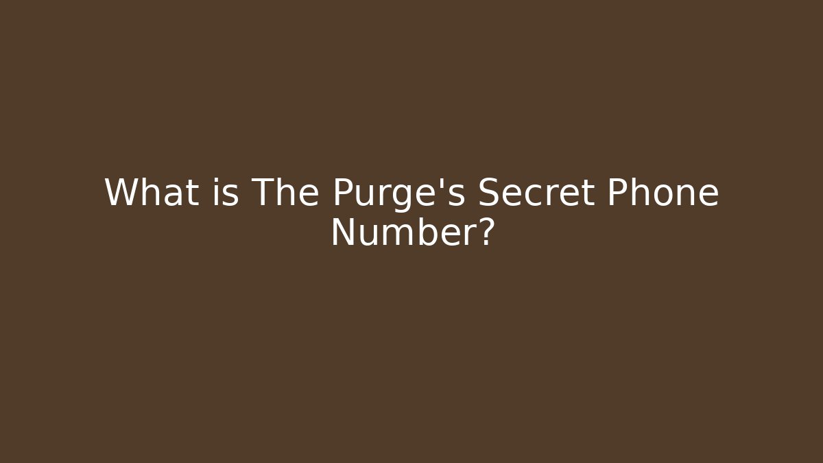 What is The Purge's Secret Phone Number?