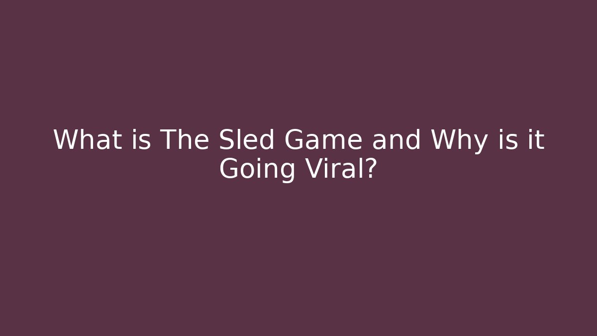 What is The Sled Game and Why is it Going Viral?