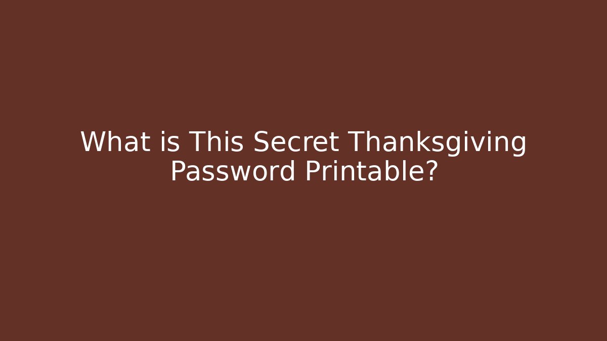 What is This Secret Thanksgiving Password Printable?