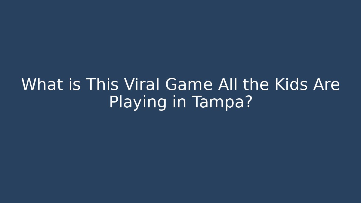 What is This Viral Game All the Kids Are Playing in Tampa?