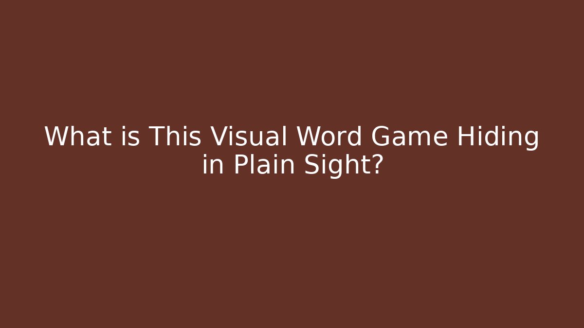 What is This Visual Word Game Hiding in Plain Sight?