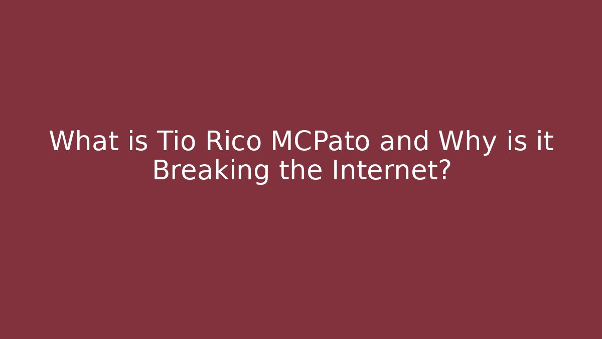 What is Tio Rico MCPato and Why is it Breaking the Internet?