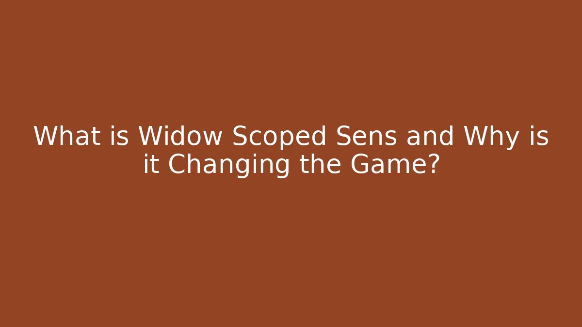 What is Widow Scoped Sens and Why is it Changing the Game?