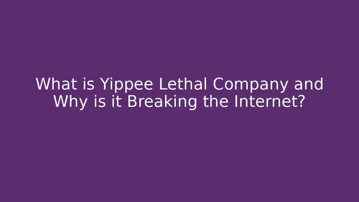 What is Yippee Lethal Company and Why is it Breaking the Internet? - Critter Realm