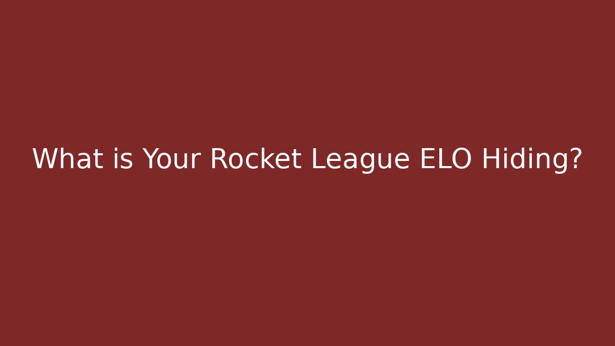 What is Your Rocket League ELO Hiding?