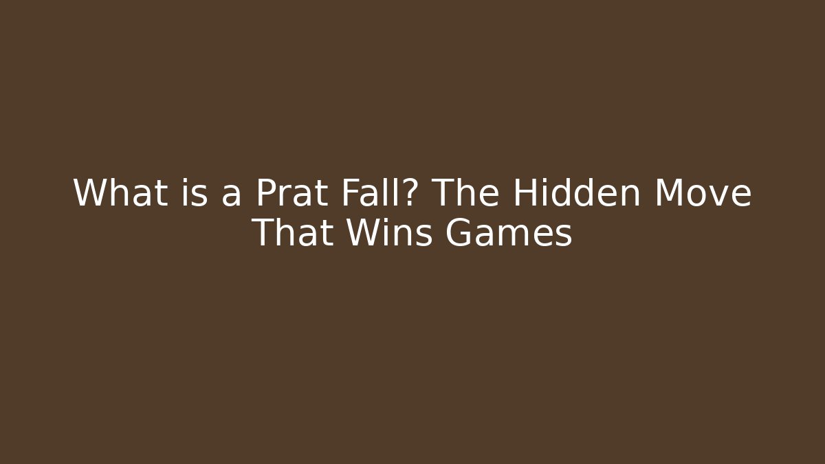 What is a Prat Fall? The Hidden Move That Wins Games