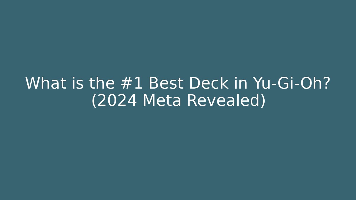 What is the #1 Best Deck in Yu-Gi-Oh? (2024 Meta Revealed)