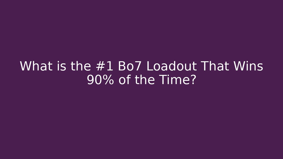 What is the #1 Bo7 Loadout That Wins 90% of the Time?