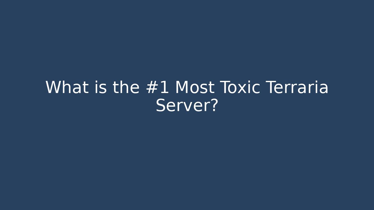 What is the #1 Most Toxic Terraria Server?