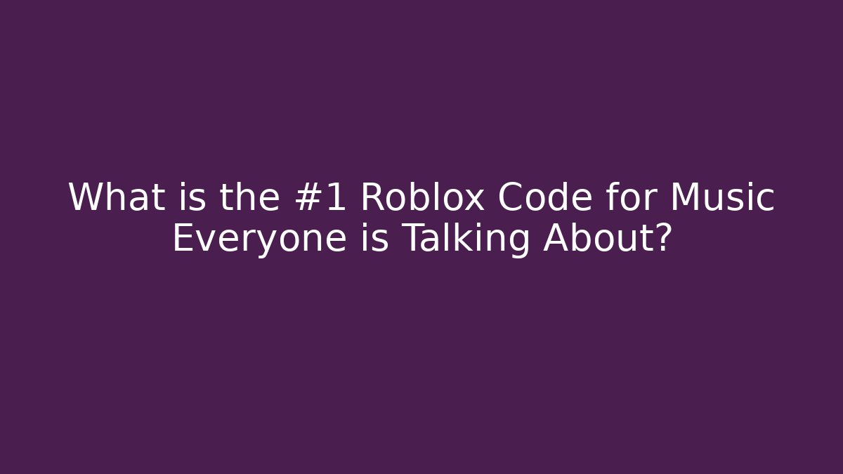 What is the #1 Roblox Code for Music Everyone is Talking About? - Critter Realm