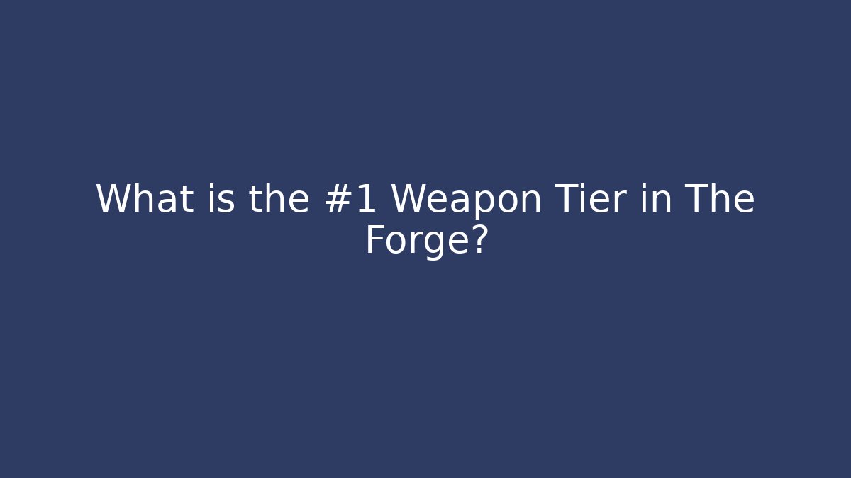 What is the #1 Weapon Tier in The Forge? - Critter Realm