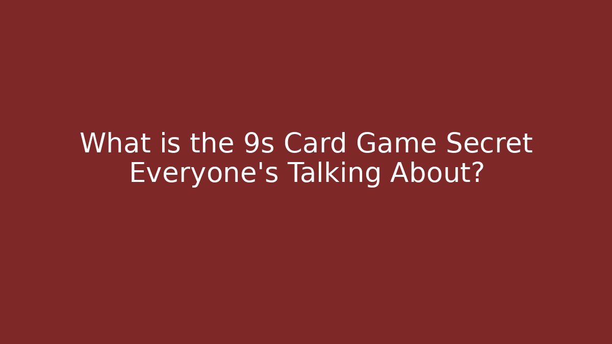 What is the 9s Card Game Secret Everyone's Talking About?