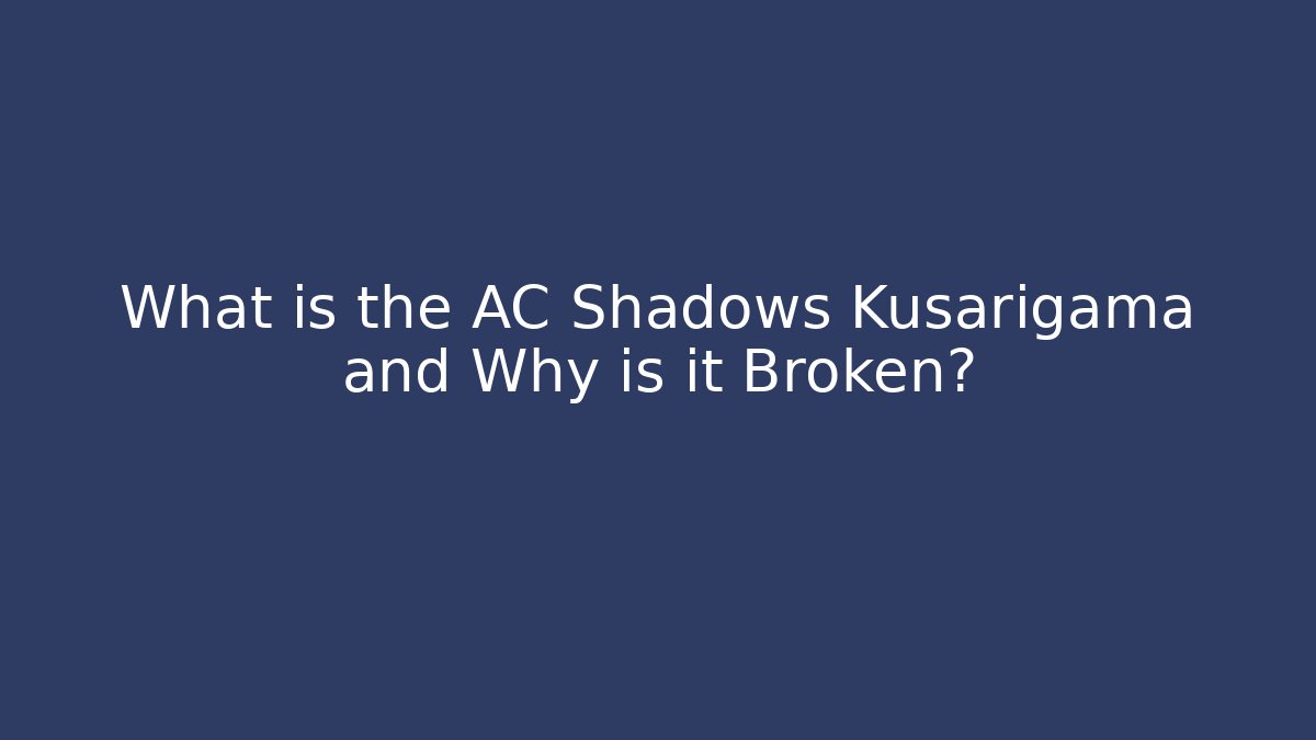 What is the AC Shadows Kusarigama and Why is it Broken?