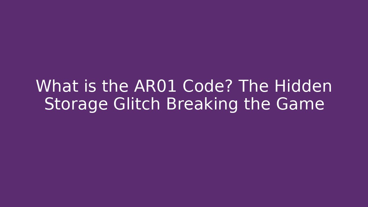What is the AR01 Code? The Hidden Storage Glitch Breaking the Game