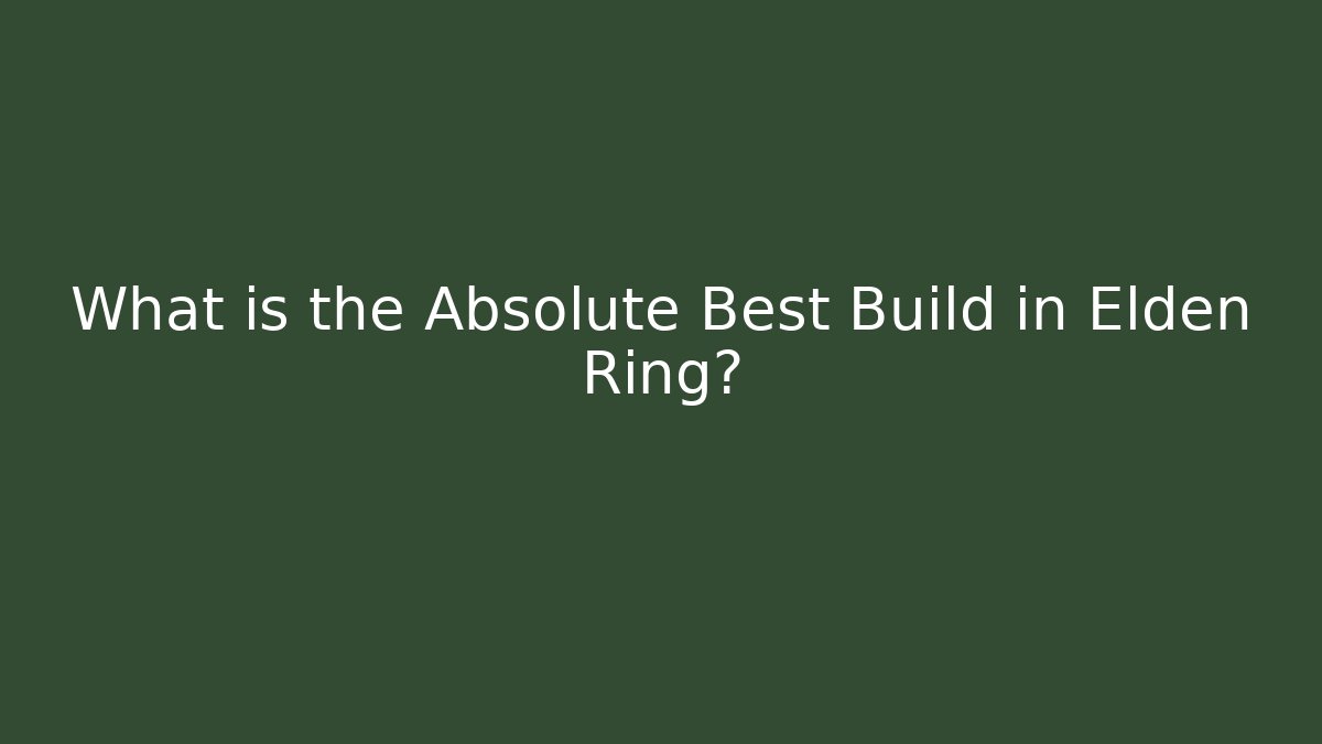 What is the Absolute Best Build in Elden Ring? - Critter Realm