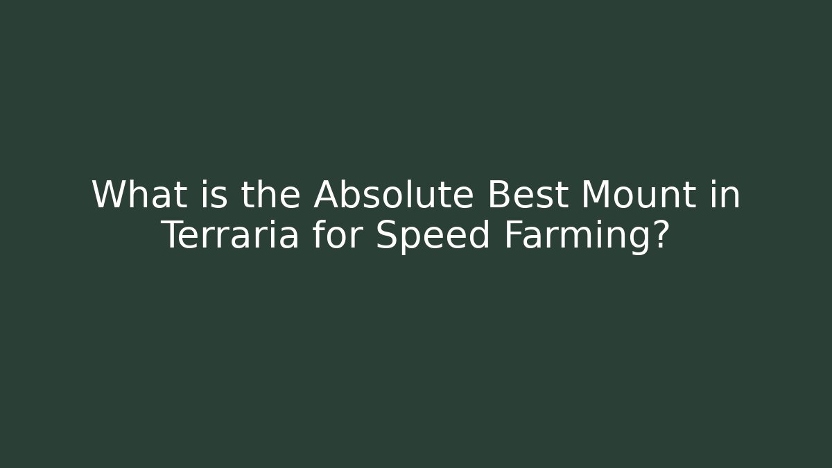 What is the Absolute Best Mount in Terraria for Speed Farming?