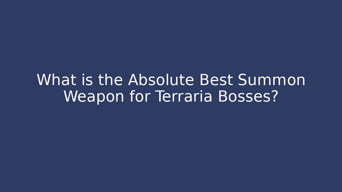 What is the Absolute Best Summon Weapon for Terraria Bosses?