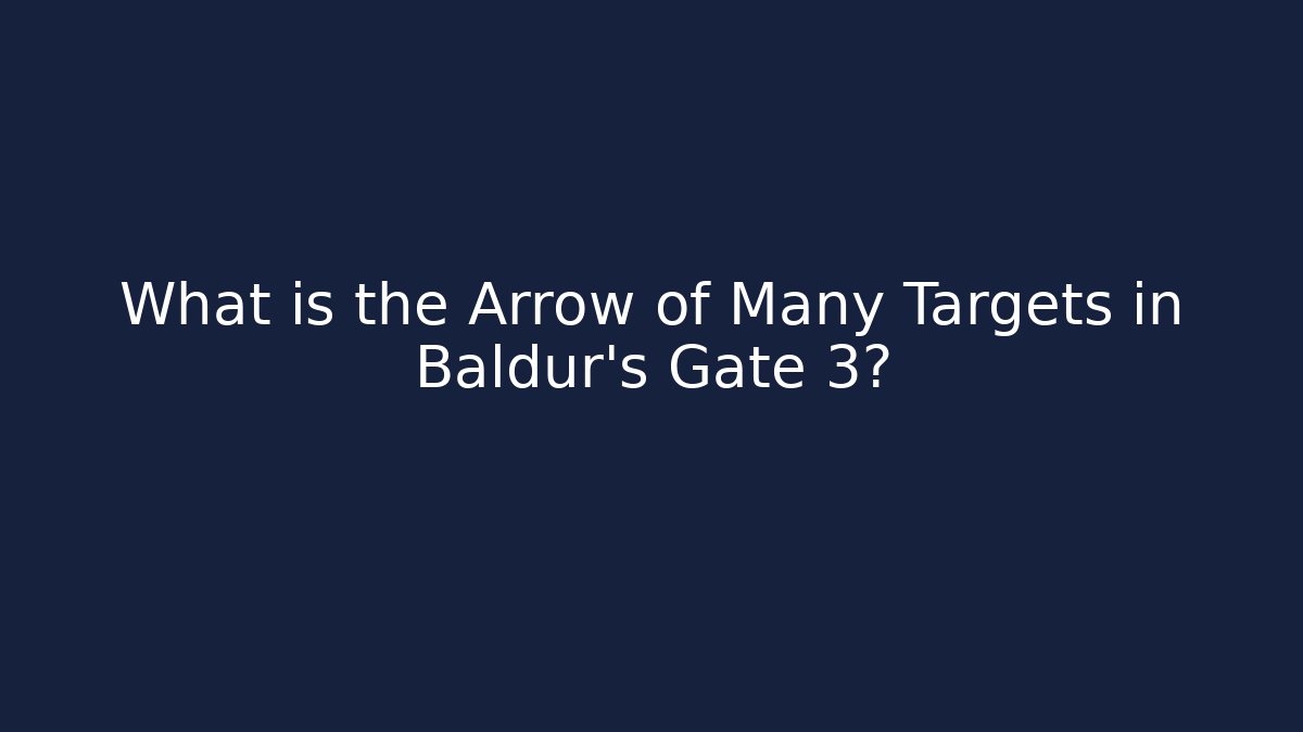 What is the Arrow of Many Targets in Baldur's Gate 3?