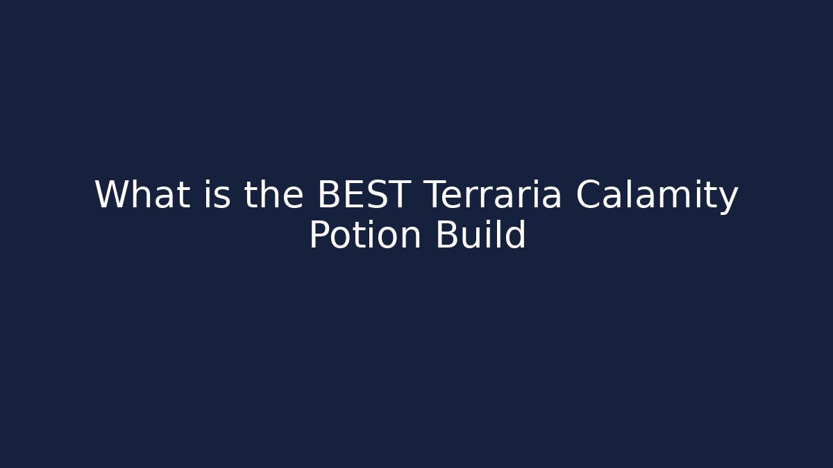 What is the BEST Terraria Calamity Potion Build