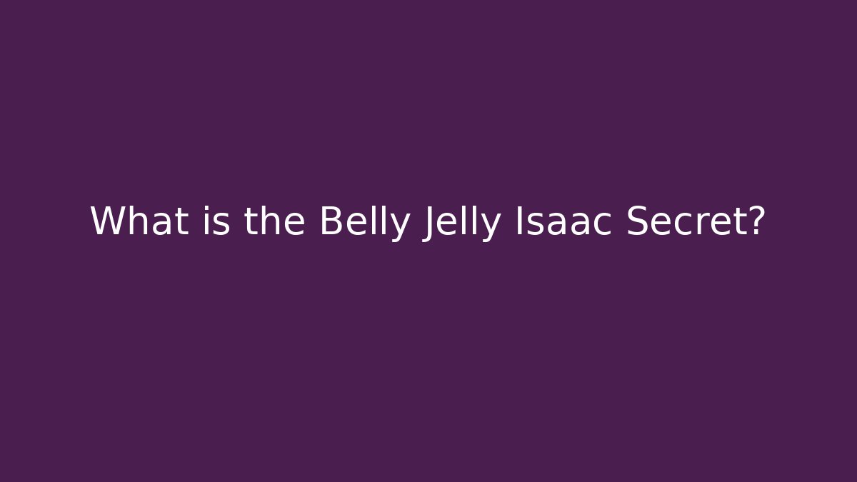 What is the Belly Jelly Isaac Secret? - Critter Realm