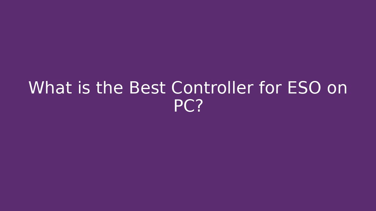 What is the Best Controller for ESO on PC?